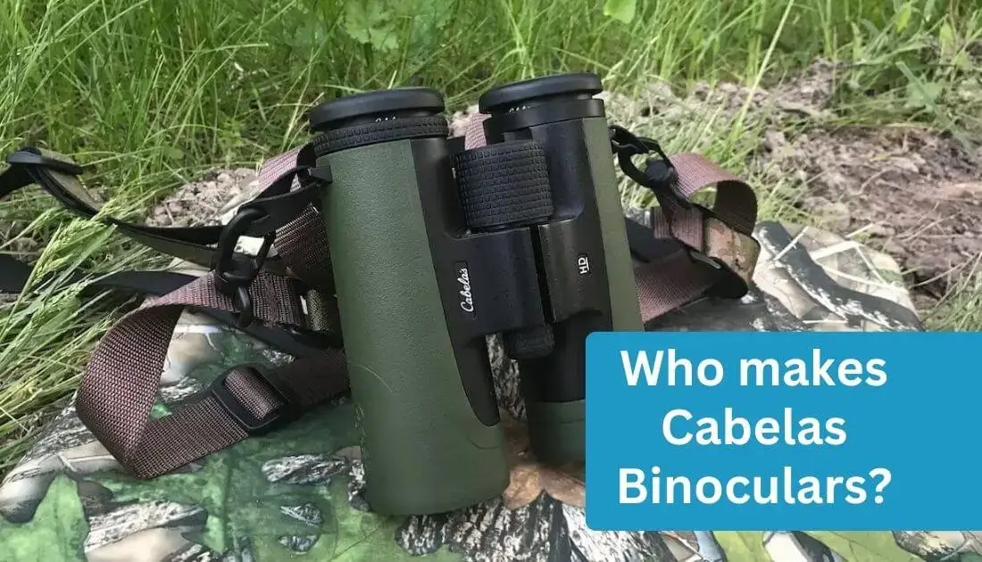Who makes Cabelas Binoculars